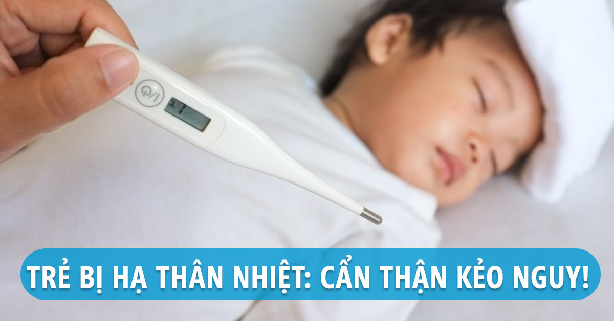 Hạ thân nhiệt có nguy hiểm không và nguyên nhân do đâu?