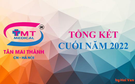 Tổng kết hoạt động 2022 | TMT Medishop - Tân Mai Thành CN Hà Nội
