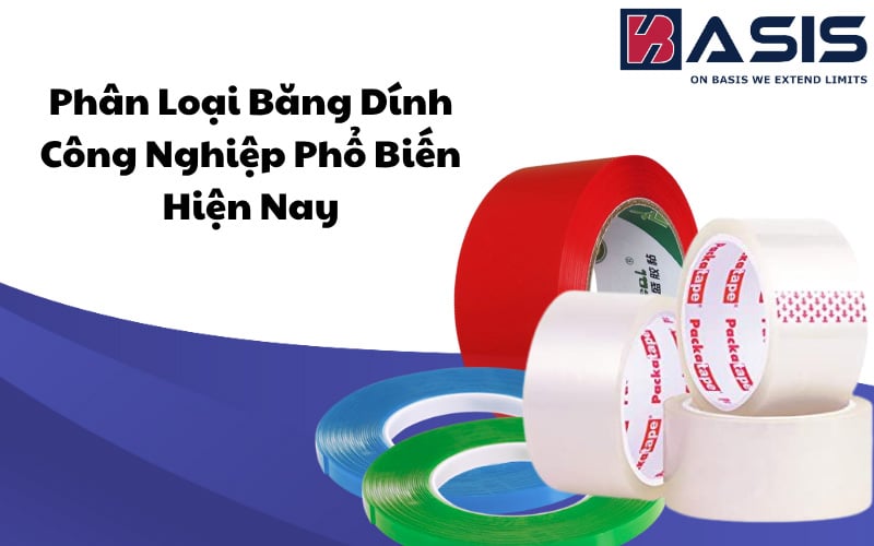Băng dính công nghiệp – Tổng quan và các loại phổ biến