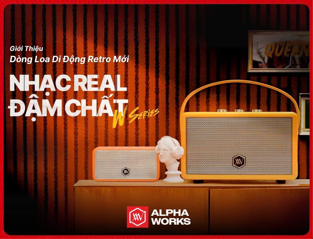 Dòng Loa Di Động Retro Alpha Works W Series - Alpha Works W39 và Alpha Works W89 Ra Mắt 2025 Với Loạt Tính Năng Nâng Cấp