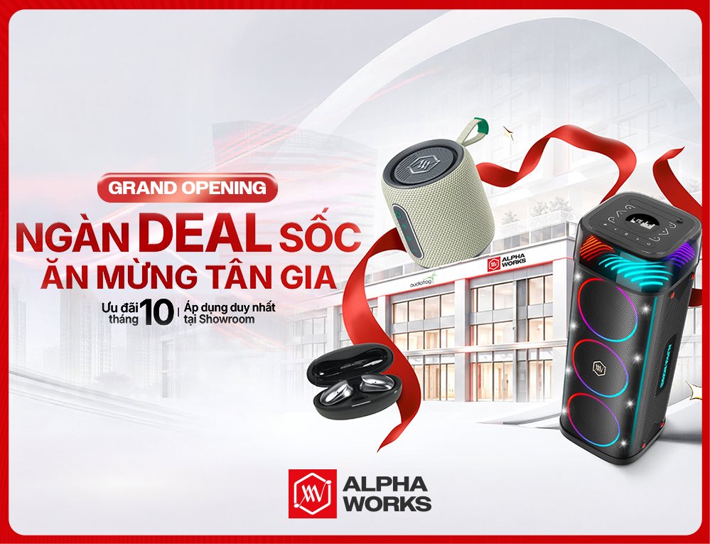 Alpha Works tưng bừng mừng khai trương Flagship Showroom tại TP.HCM với nhiều ưu đãi hấp dẫn