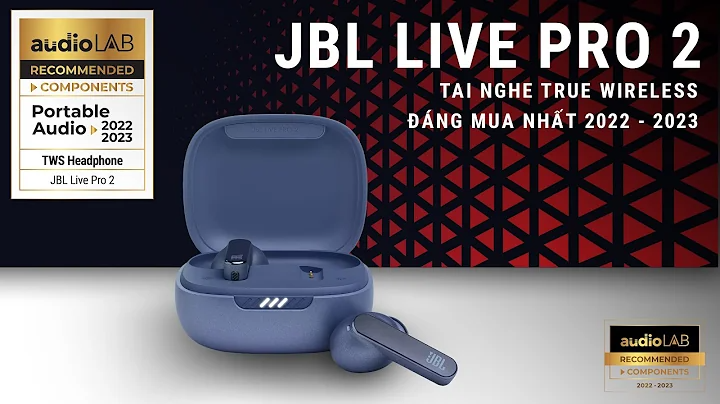 JBL Live Pro 2 - Tai nghe true wireless đáng sở hữu nhất 2022 - 2023