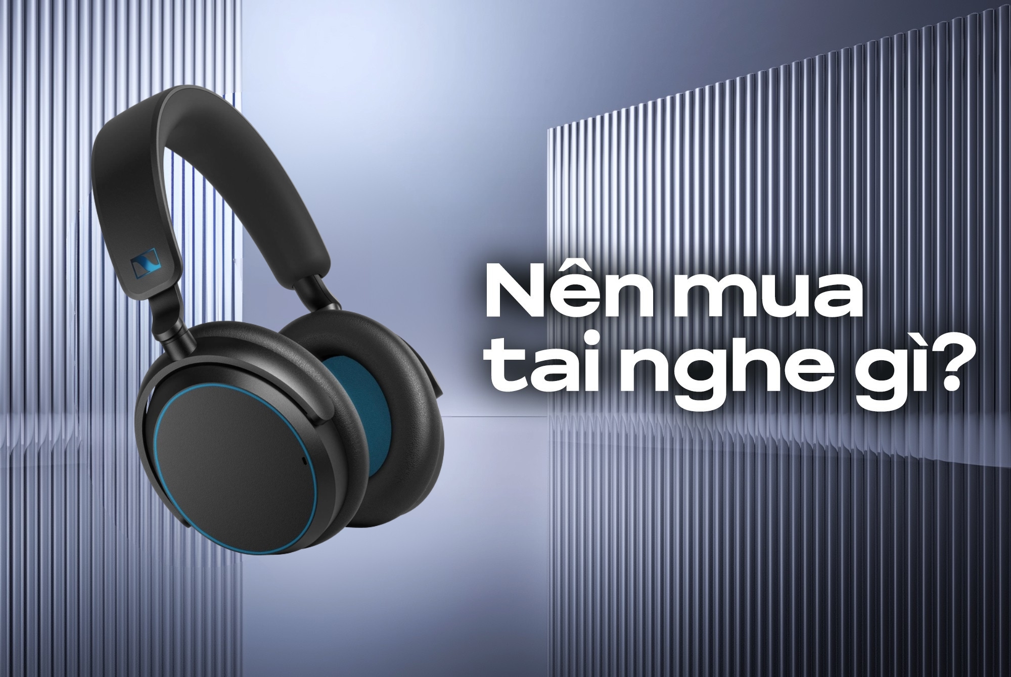 Hướng dẫn chọn tai nghe phù hợp theo nhu cầu