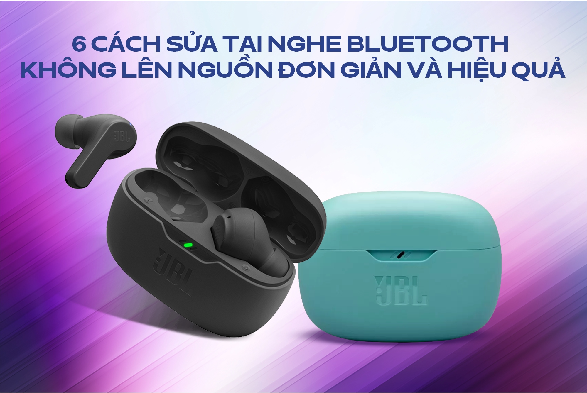 6 cách sửa tai nghe Bluetooth không lên nguồn đơn giản và hiệu quả