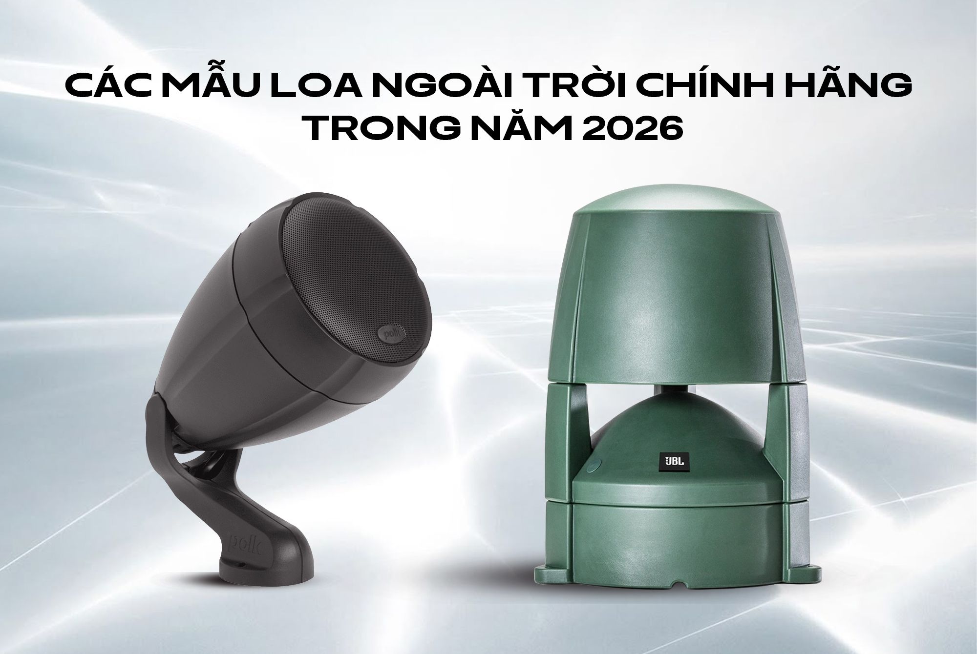 Các mẫu loa ngoài trời chính hãng trong năm 2026