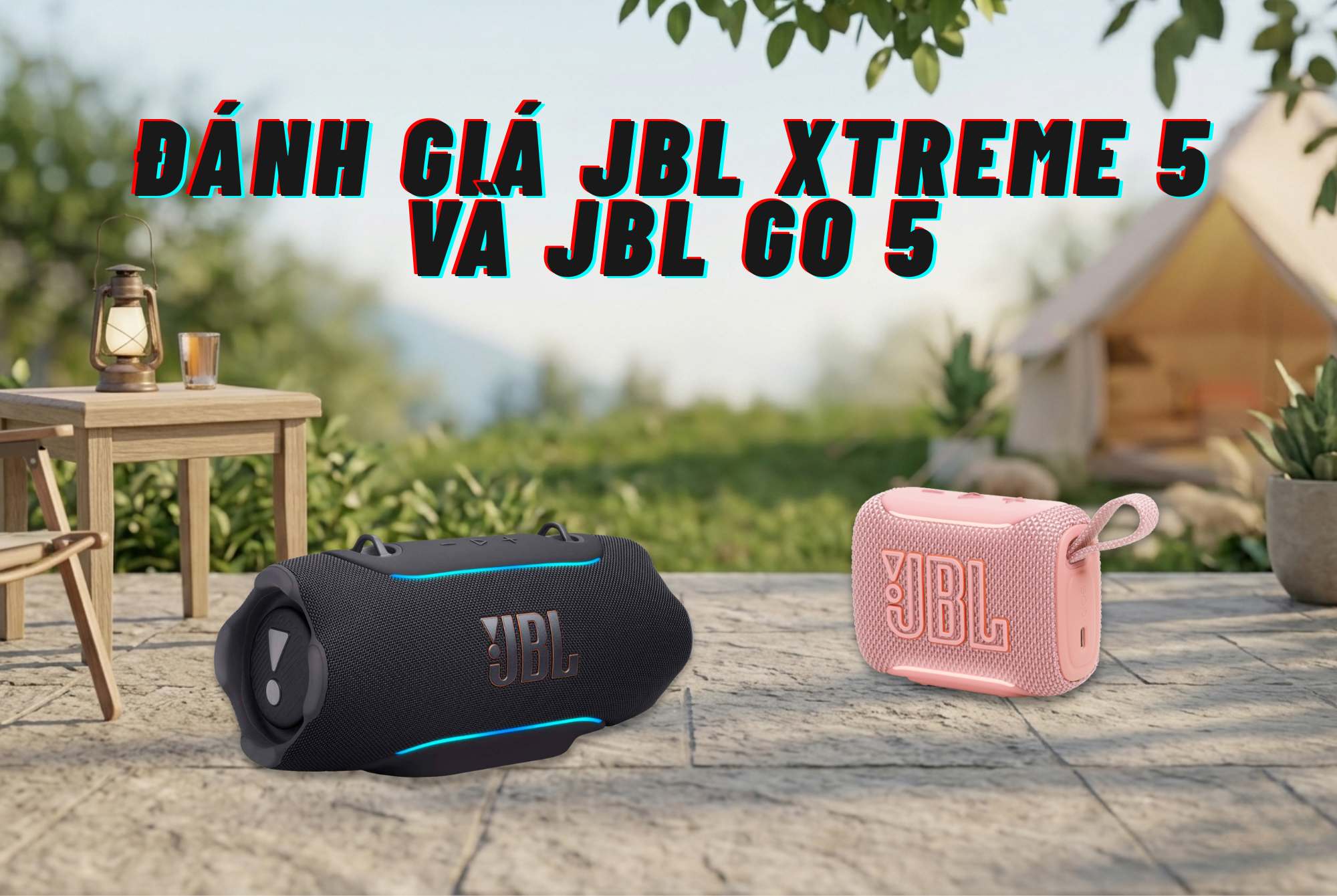 Đánh giá JBL Xtreme 5 và JBL Go 5. Bộ đôi loa bluetooth đáng chú ý trong mùa hè 2026