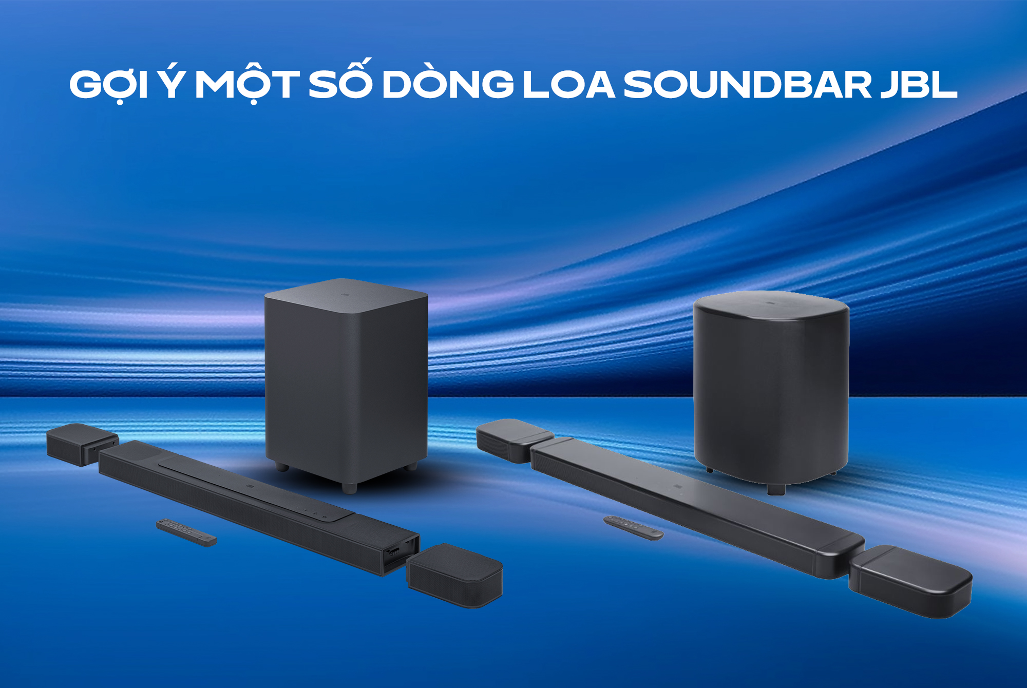 Gợi ý một số dòng loa Soundbar JBL đáng sở hữu nhất năm 2026
