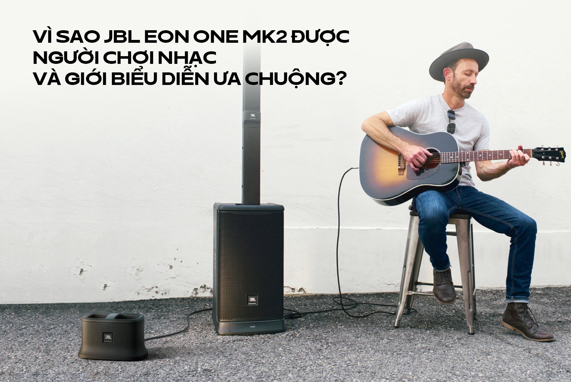 Vì sao dân biểu diễn đường phố ưa chuộng JBL EON ONE MK2?