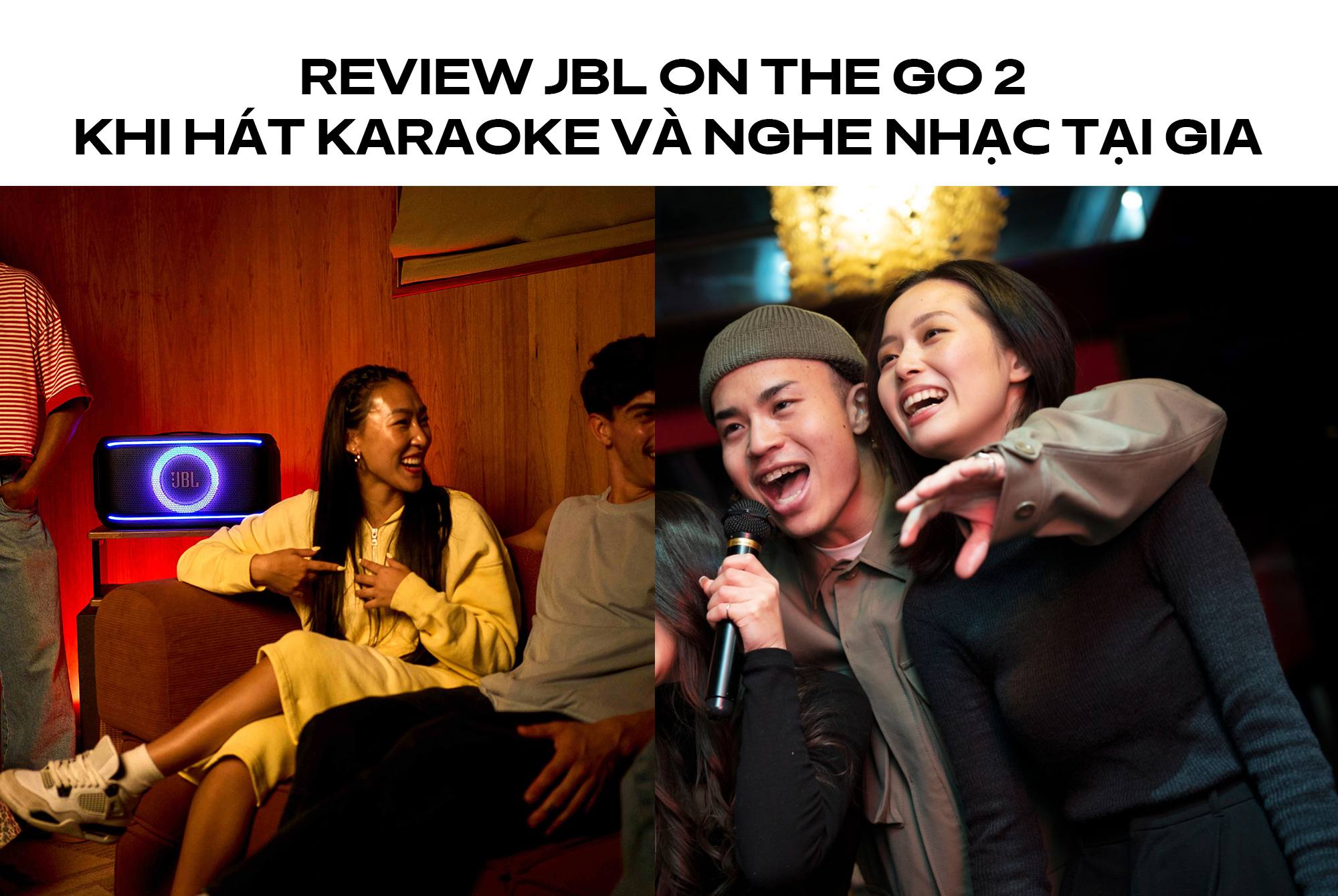 Review JBL On The Go 2 khi hát karaoke và nghe nhạc tại gia