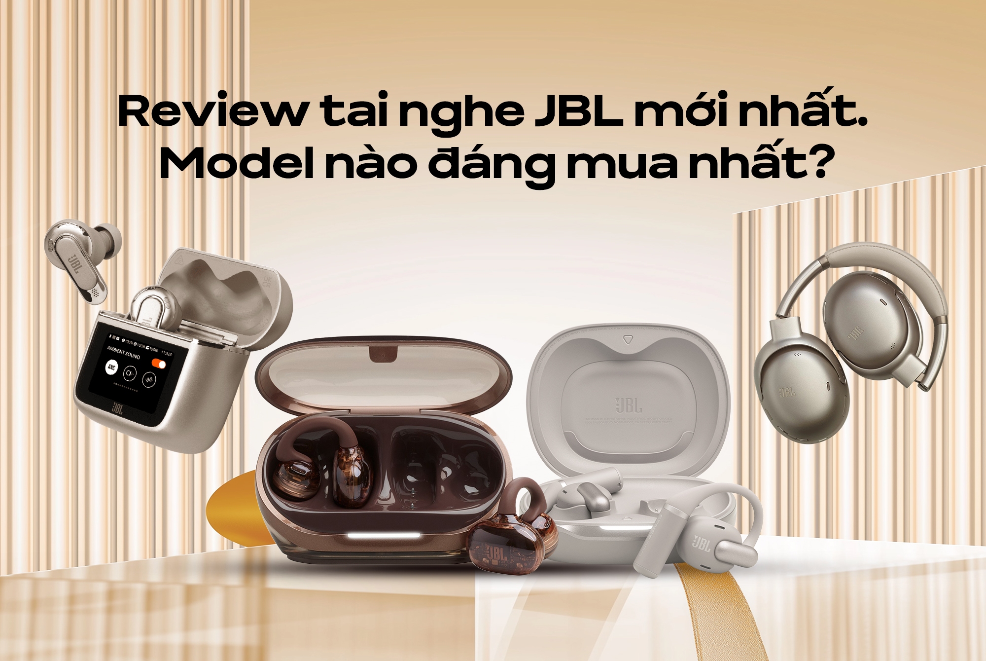 Review tai nghe JBL mới nhất, model nào đáng mua nhất