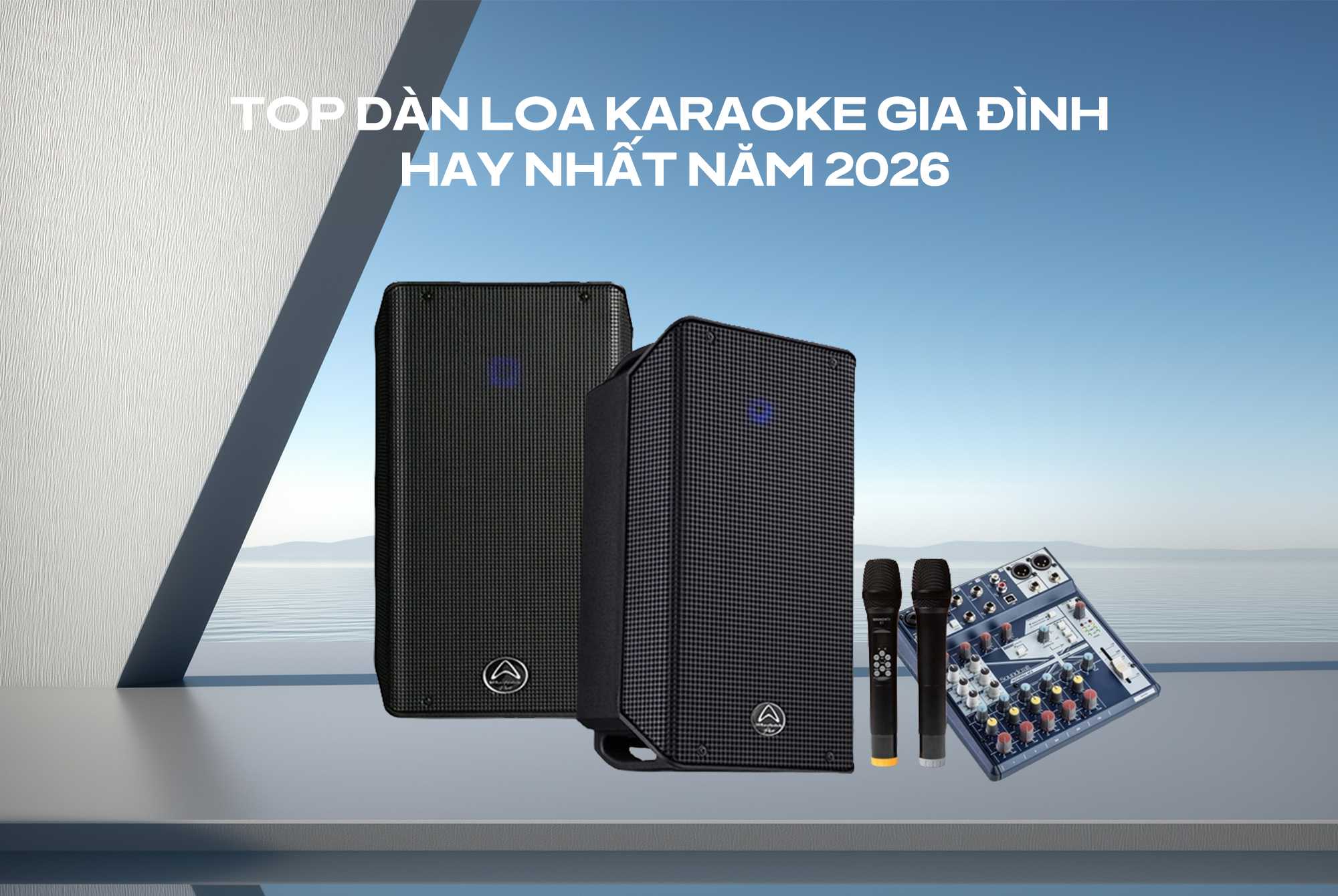 Top dàn loa karaoke gia đình hay nhất năm 2026
