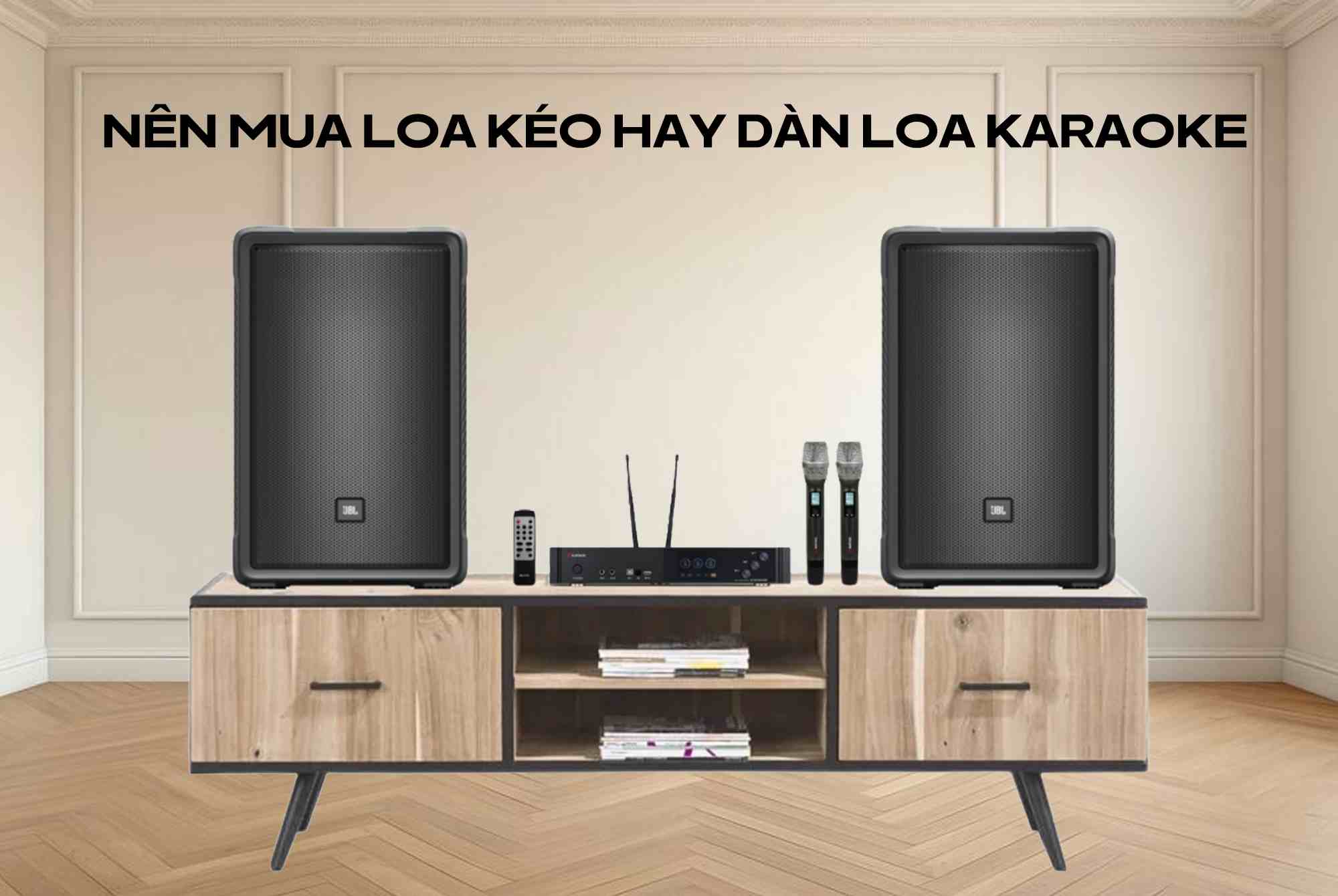 Nên mua loa kéo hay dàn loa karaoke
