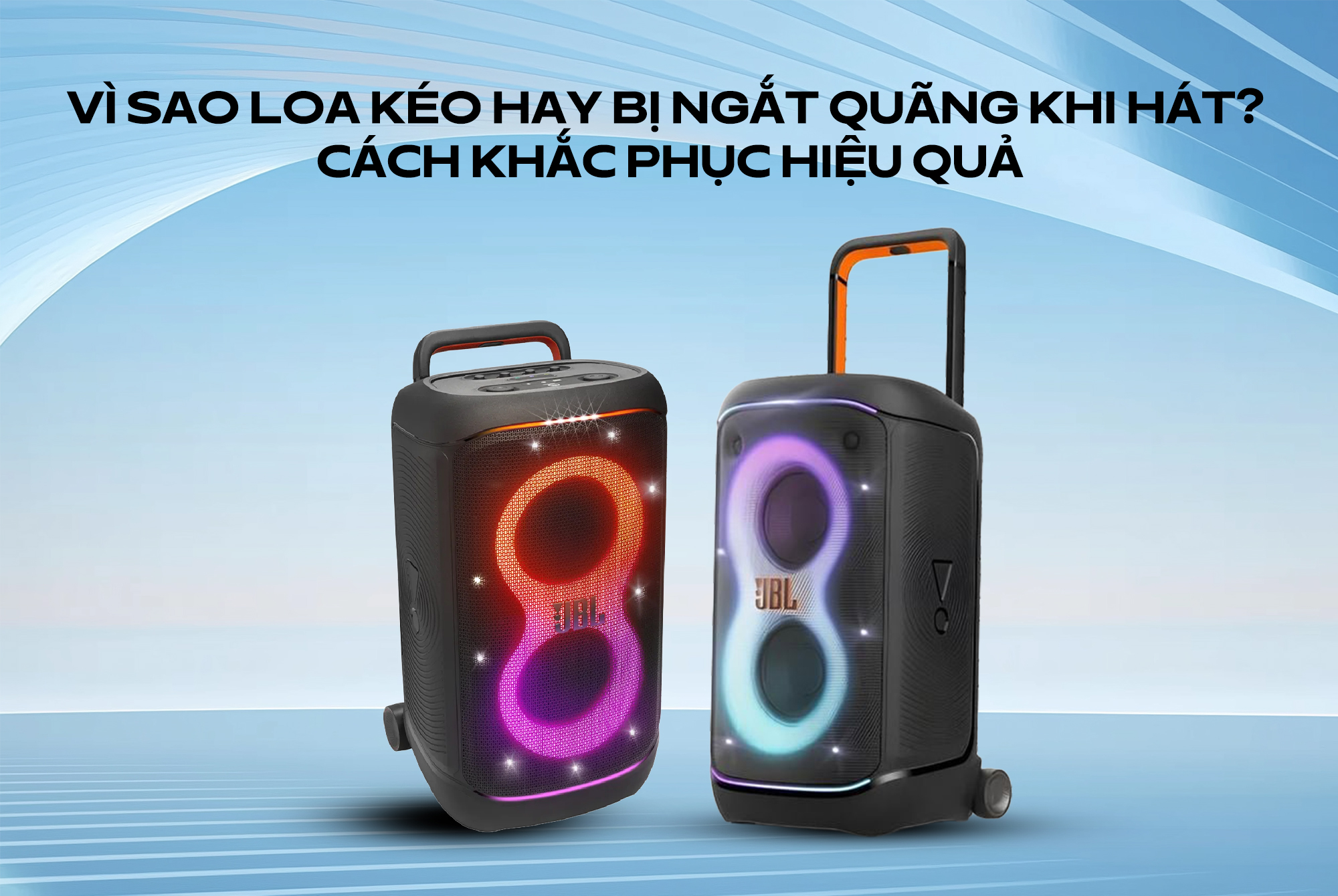 Vì sao loa kéo hay bị ngắt quãng khi hát? Cách khắc phục hiệu quả