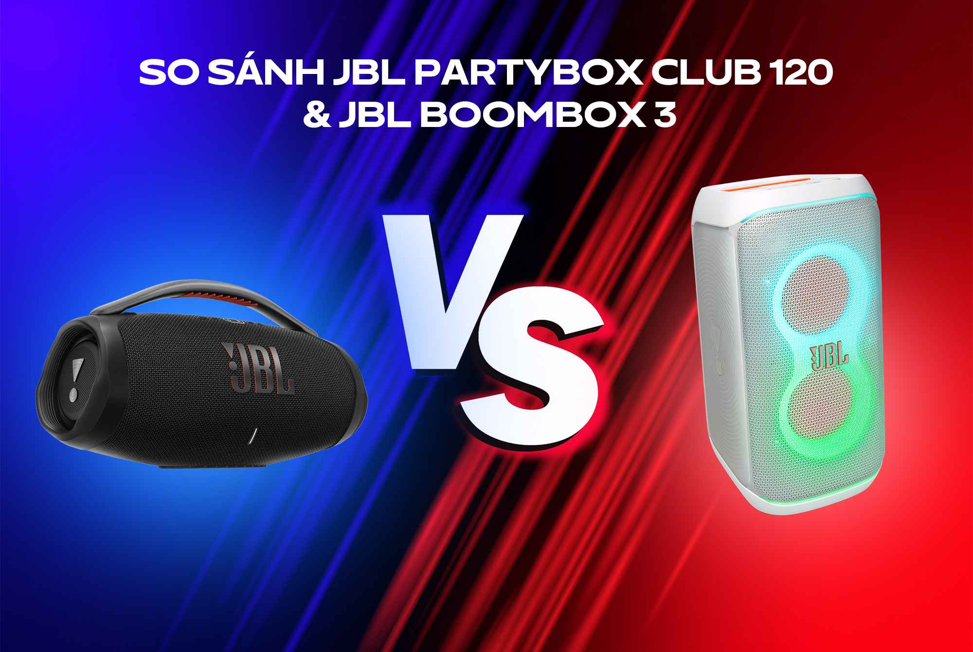 So sánh JBL PartyBox Club 120 & JBL Boombox 3 loại nào tốt nhất trong tầm giá