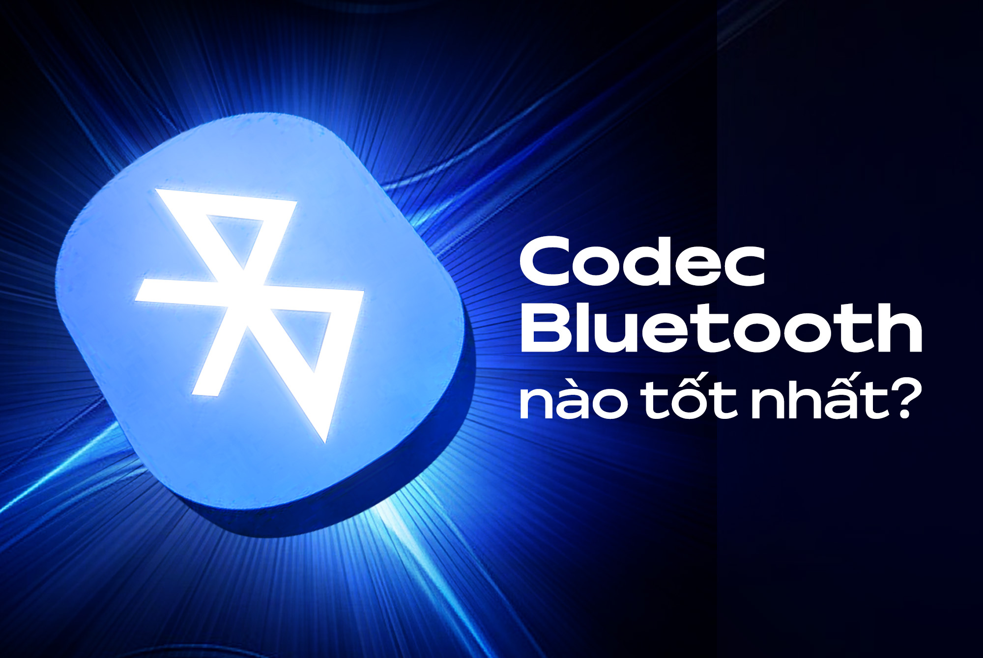 Những codec Bluetooth nào tốt nhất? Giải thích về aptX, AAC, LDAC và nhiều codec khác