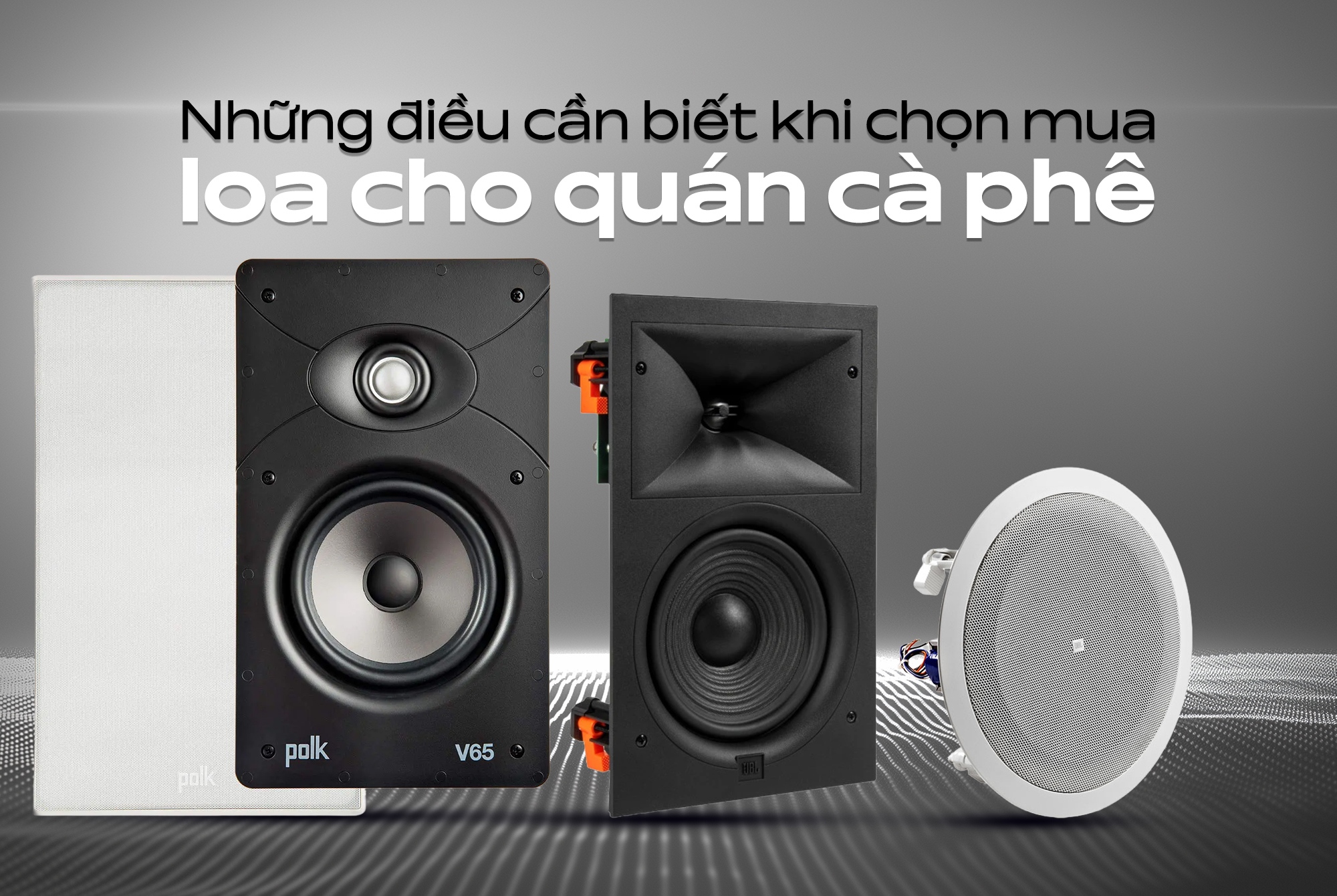 Những điều cần biết khi chọn mua loa cho quán cà phê