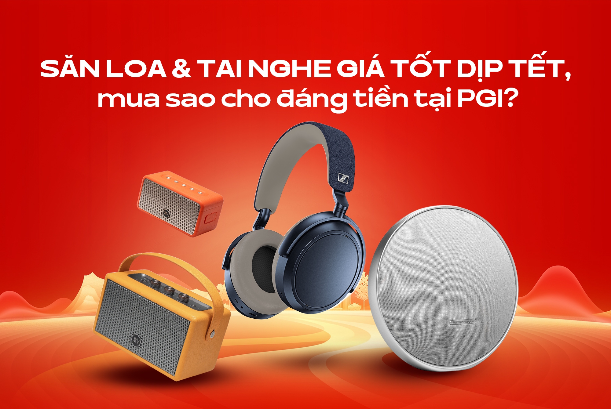 Săn loa & tai nghe giá tốt dịp Tết, mua sao cho đáng tiền tại PGI?