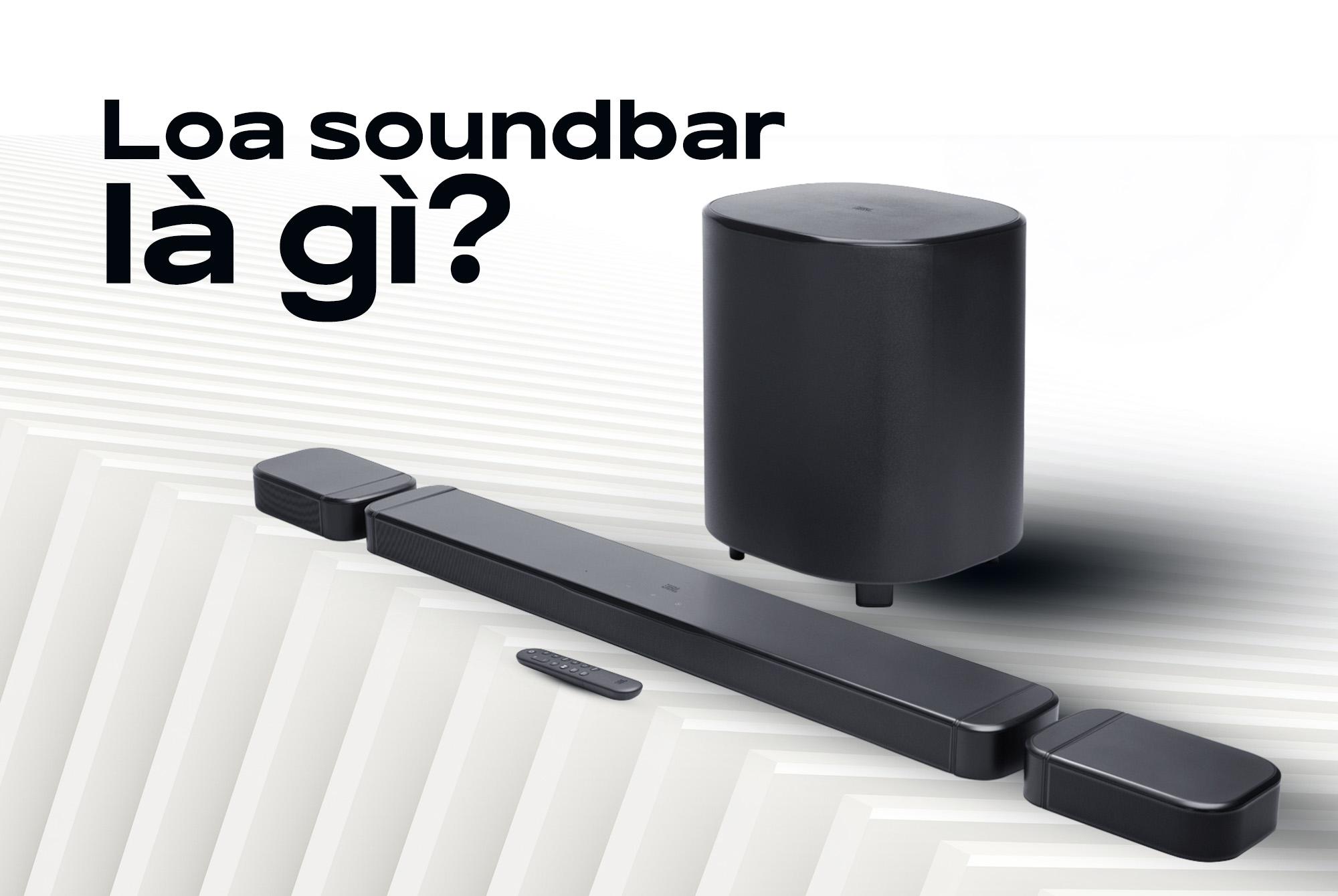 Loa soundbar là gì? Cách chọn mua loa soundbar chất lượng chính hãng