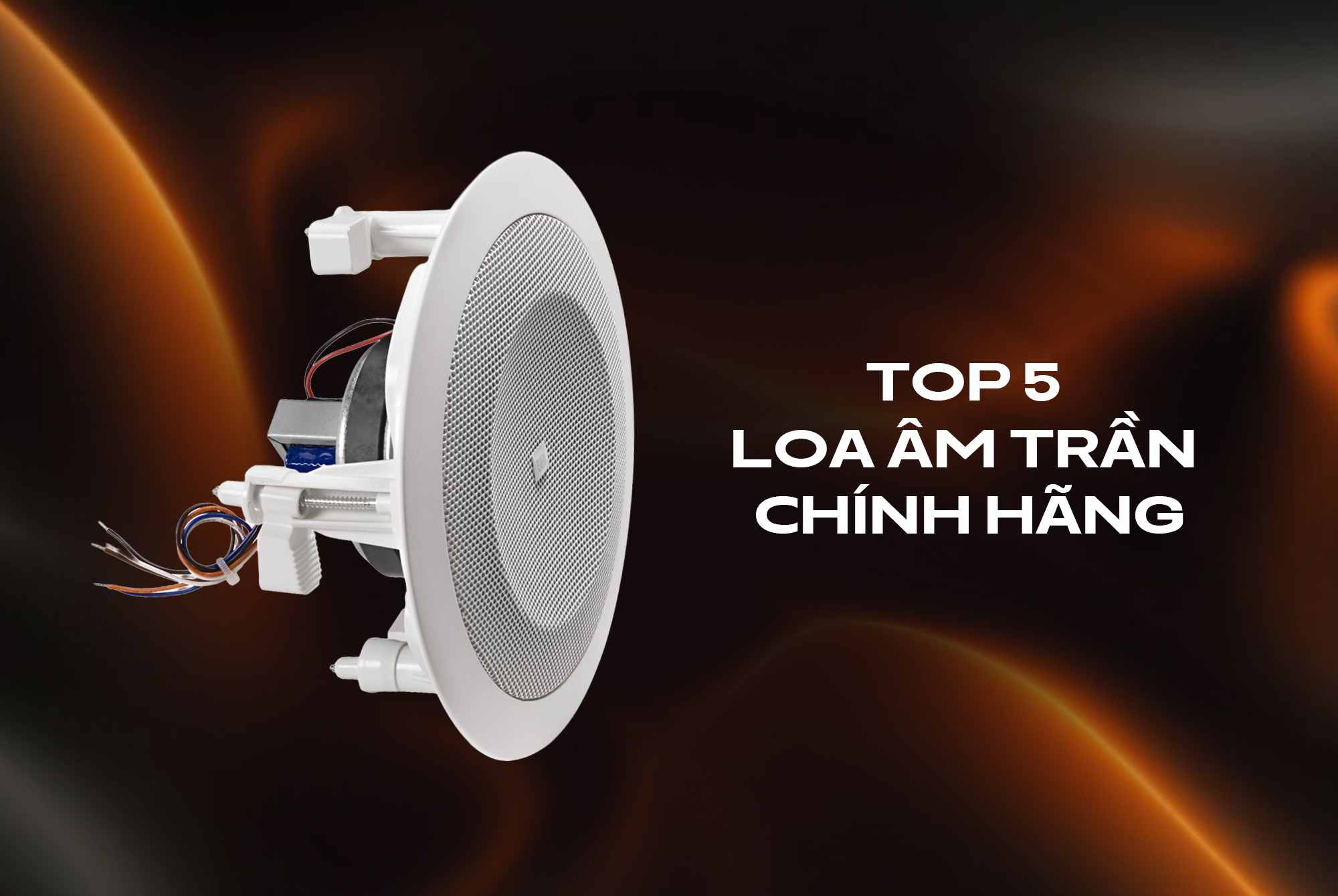 Top 5 loa âm trần chính hãng đáng mua trong 2026