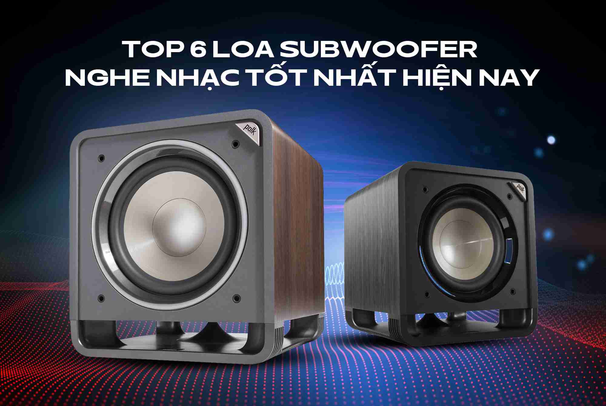 Top 6 loa subwoofer nghe nhạc cực đỉnh, tốt nhất hiện nay