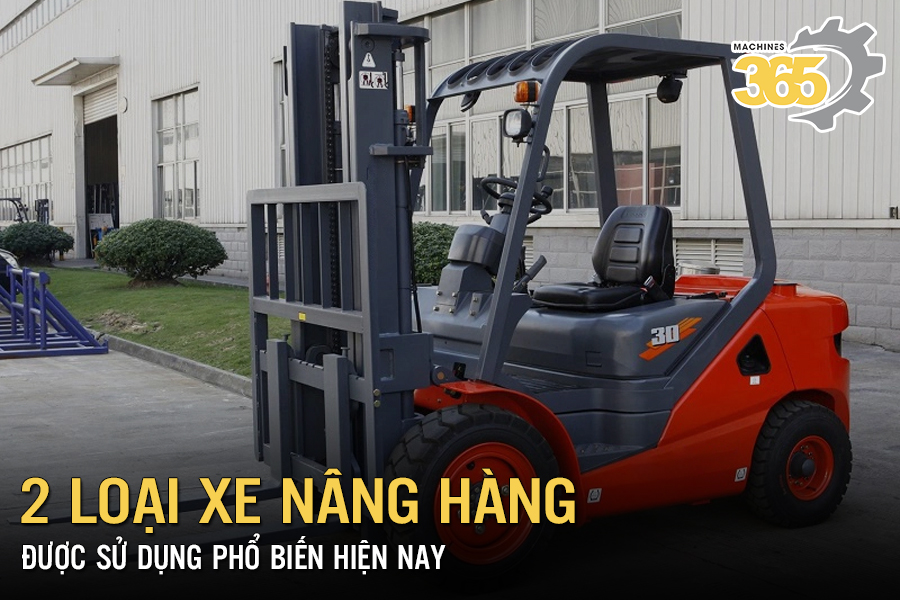 2 loại xe nâng hàng được sử dụng phổ biến hiện nay