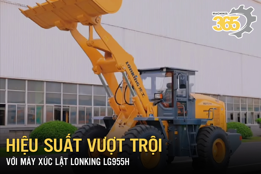 Hiệu suất vượt trội với máy xúc lật Lonking LG955H