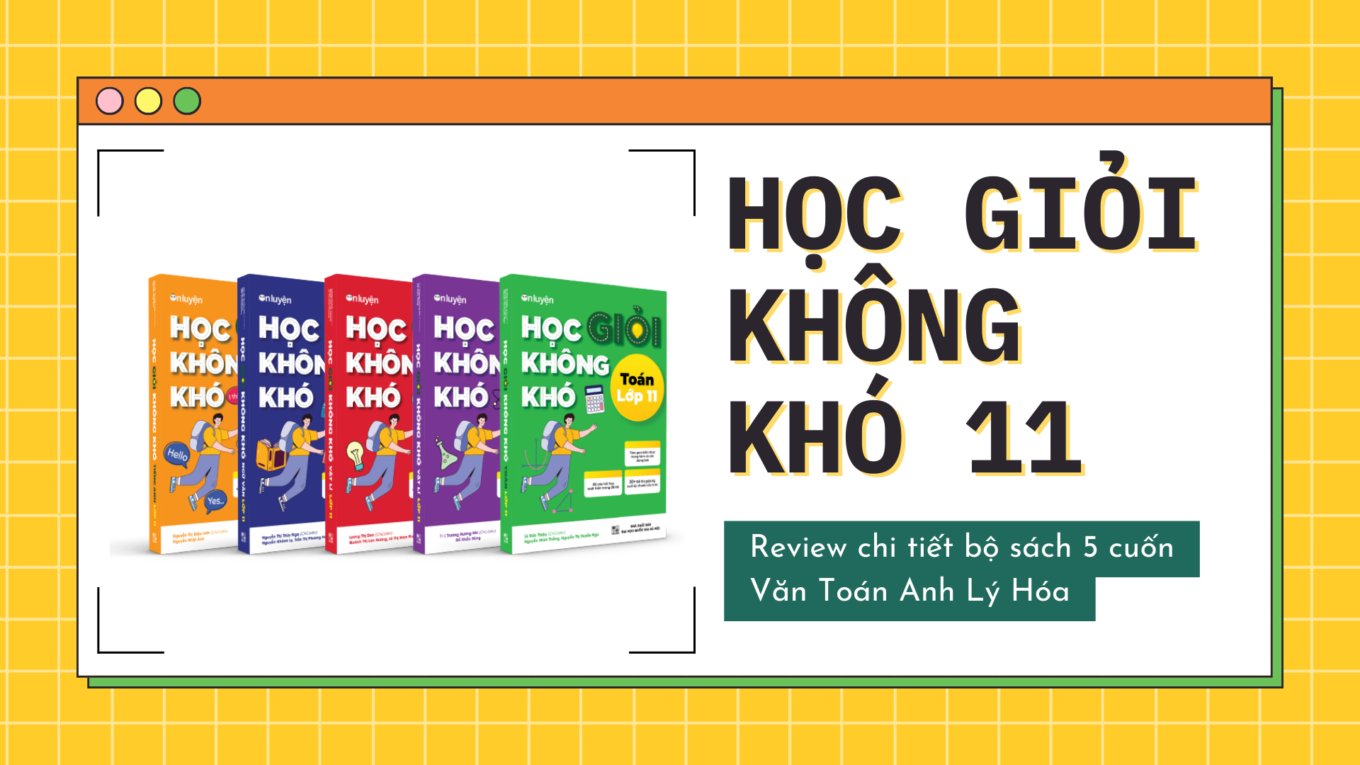 Review chi tiết bộ sách Học giỏi không khó 11 - Học sinh lớp 11 có nên mua?