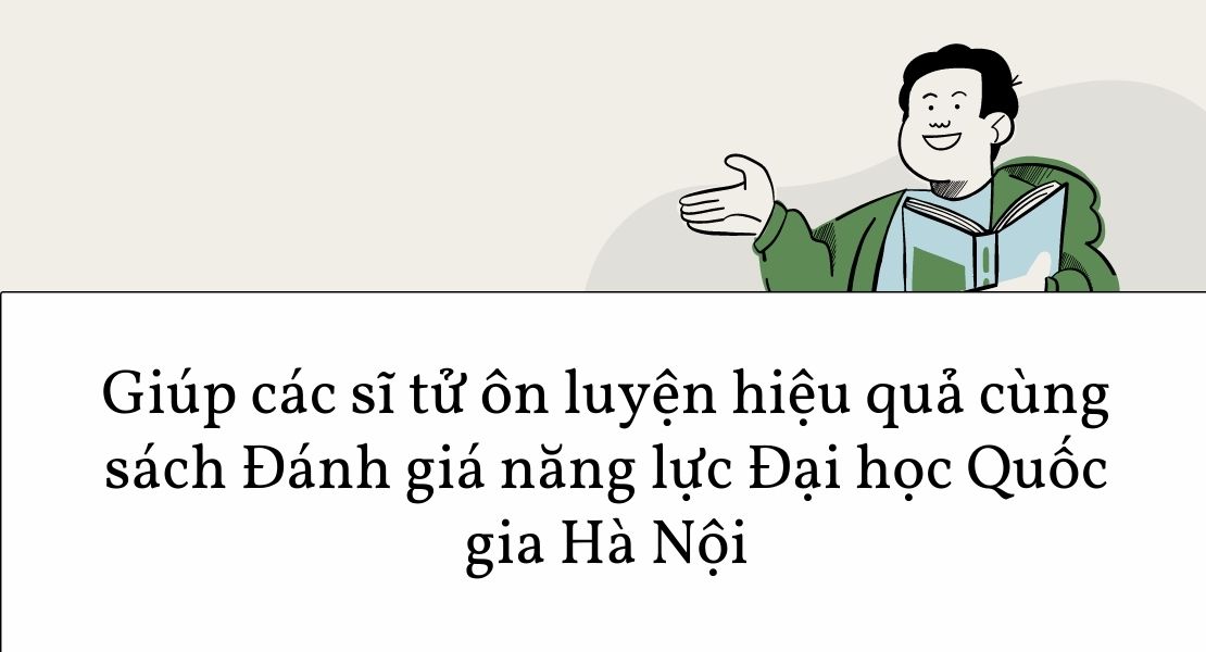 Giúp các sĩ tử ôn luyện hiệu quả cùng sách Đánh giá năng lực Đại học Quốc gia Hà Nội