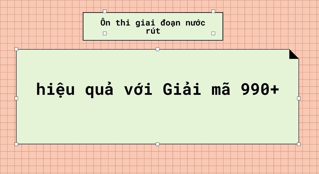 Ôn thi giai đoạn nước rút một cách hiệu quả với Giải mã 990+