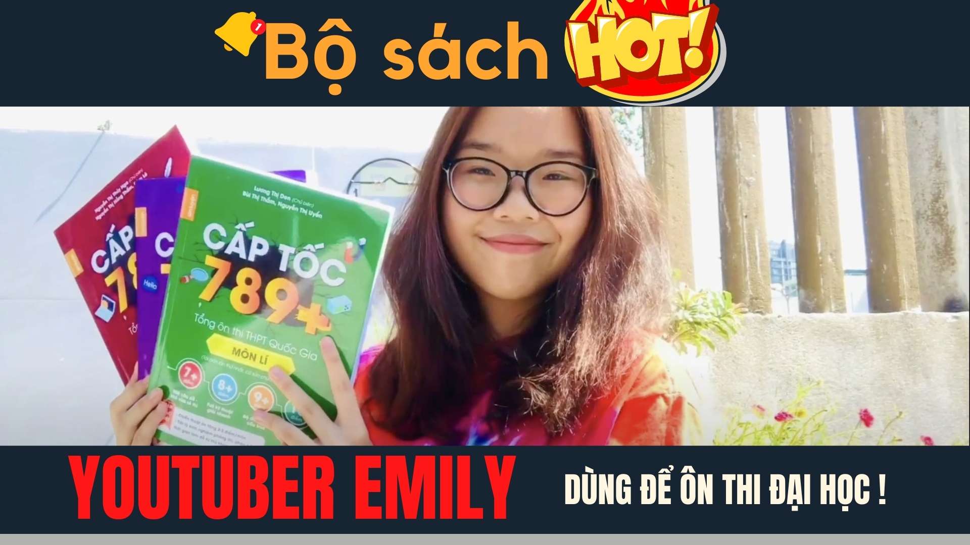 BỘ SÁCH “HOT” ĐẾN NGAY CẢ YOUTUBER EMILY CŨNG DÙNG ĐỂ ÔN THI ĐẠI HỌC !