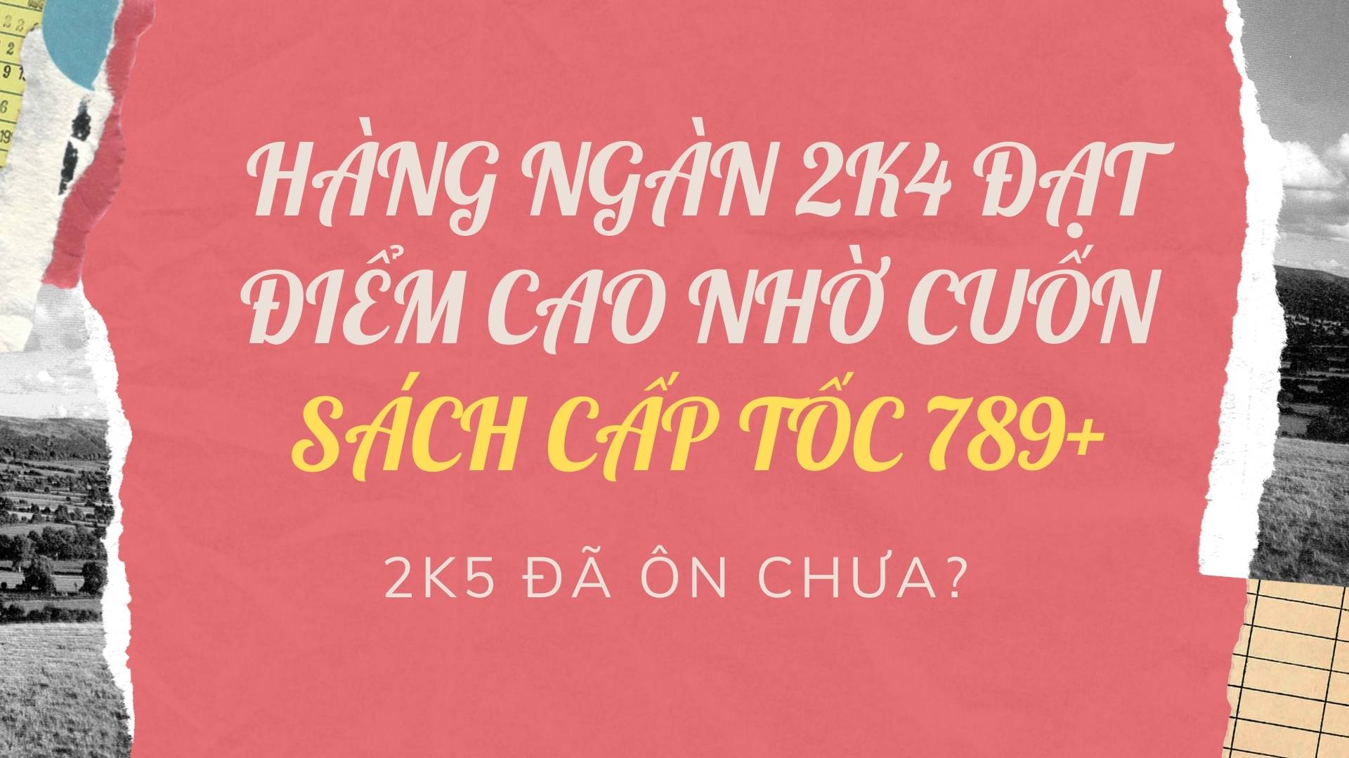 Hàng ngàn 2k4 đạt điểm cao thi THPTQG nhờ bộ sách Cấp tốc 789+, 2k5 đã ôn chưa???