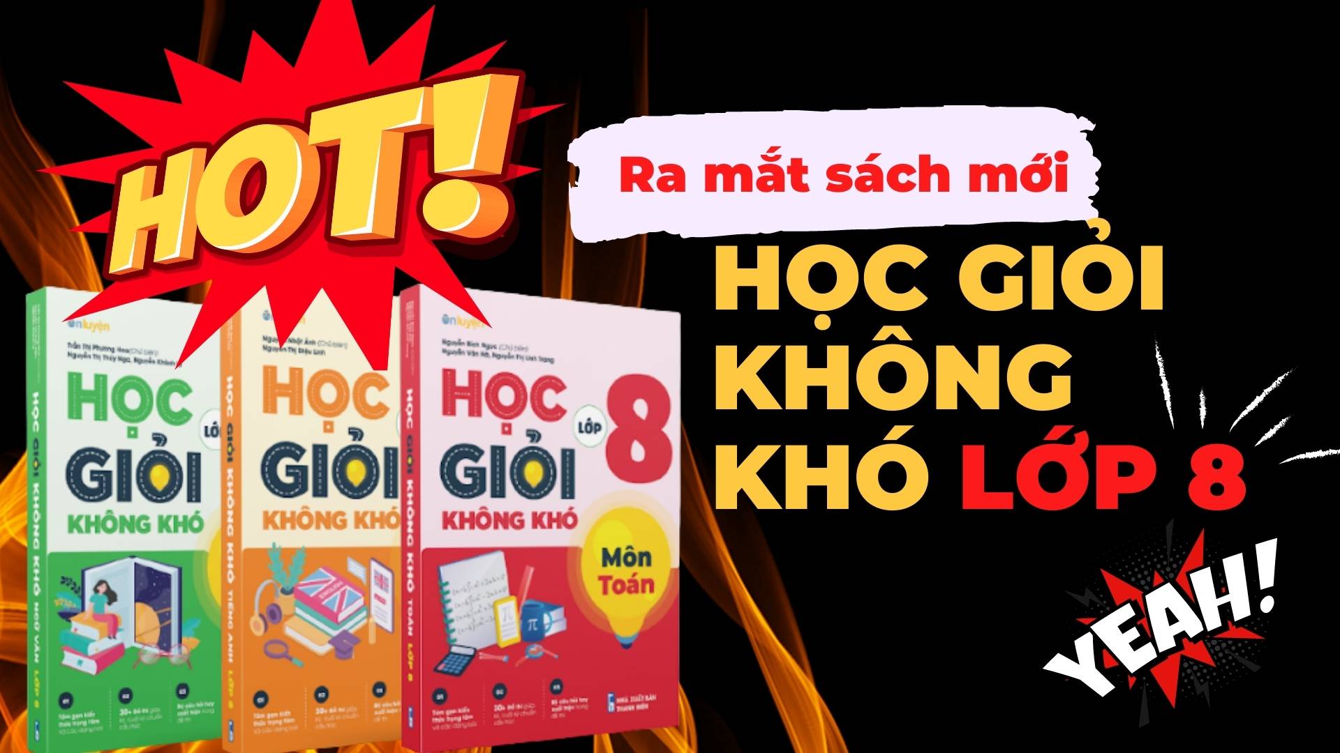 HOT! RA MẮT SÁCH MỚI HỌC GIỎI KHÔNG KHÓ DÀNH CHO HỌC SINH LỚP 8