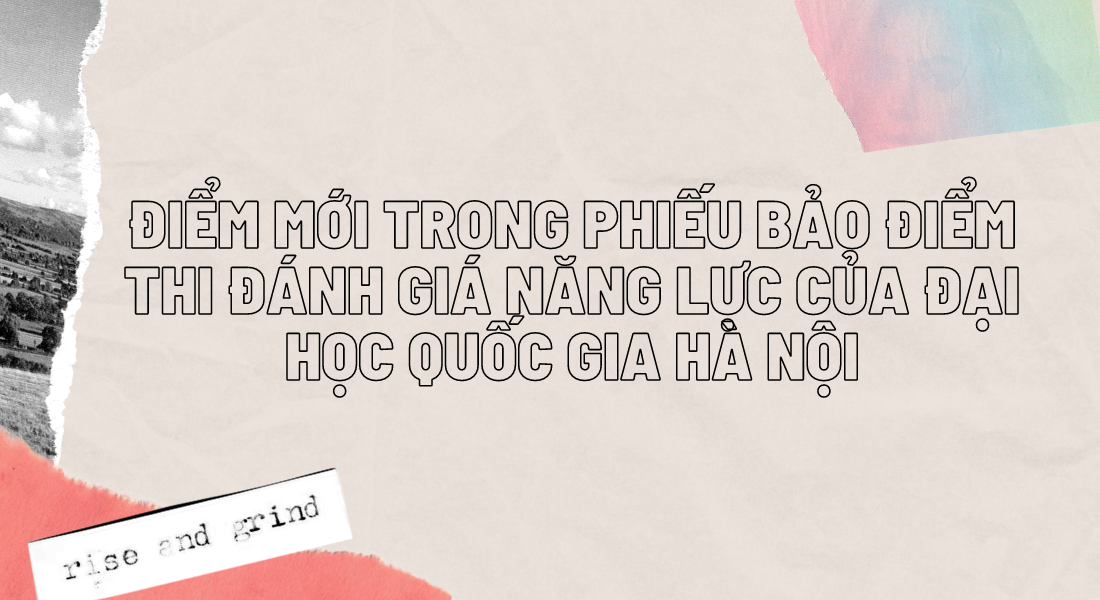 Điểm mới trong phiếu bảo điểm thi Đánh giá năng lực của Đại học Quốc Gia Hà Nội