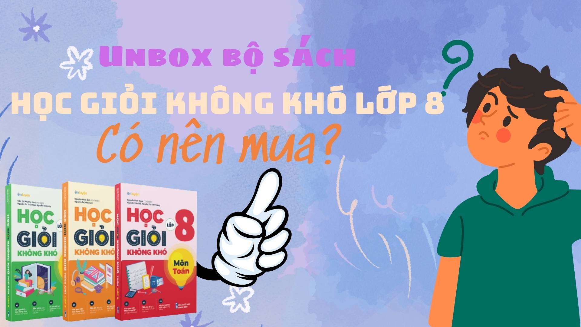 UNBOX bộ sách HỌC GIỎI KHÔNG KHÓ LỚP 8 - có nên mua ?