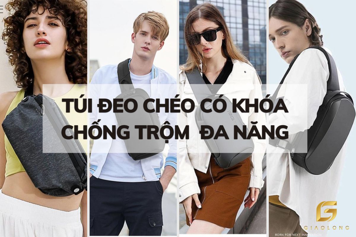 TOP 3 mẫu túi đeo chéo có khóa chống trộm đa năng bạn nên có