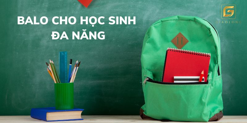 Những mẫu balo cho học sinh đa năng và tiện ích bạn nên biết
