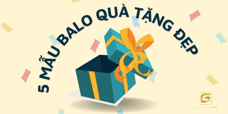 5 Mẫu Balo Quà Tặng Đẹp Khiến Người Nhận Thích Mê