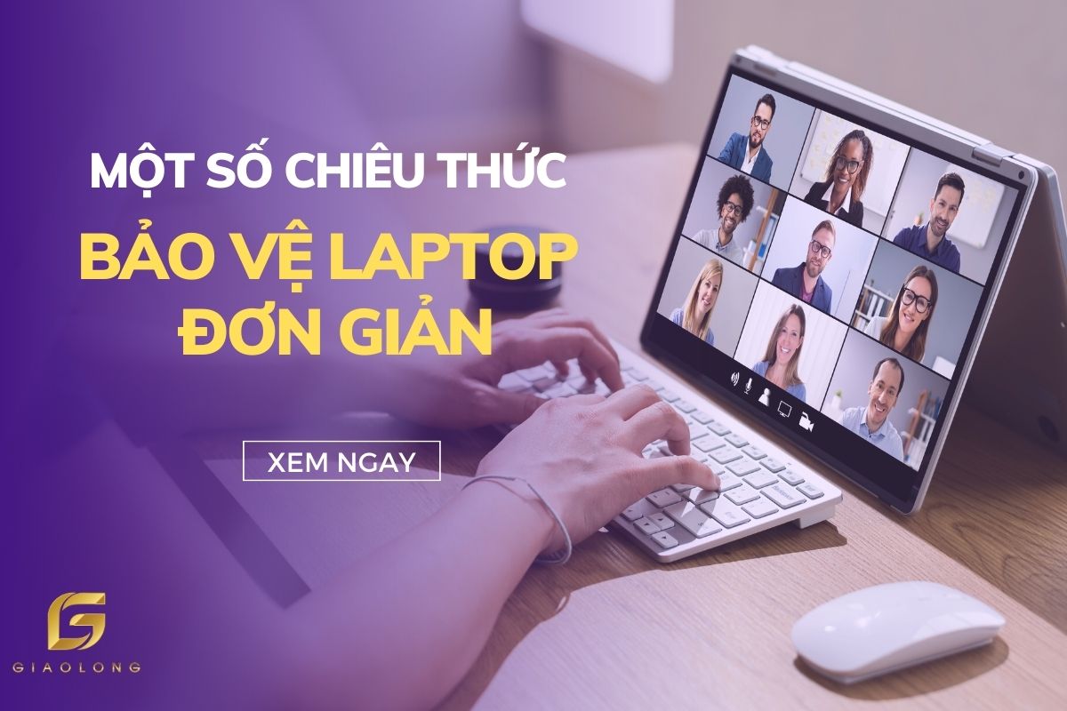 Một Số Chiêu Thức Bảo Vệ Laptop Đơn Giản Mà Bạn Không Nên Bỏ Qua