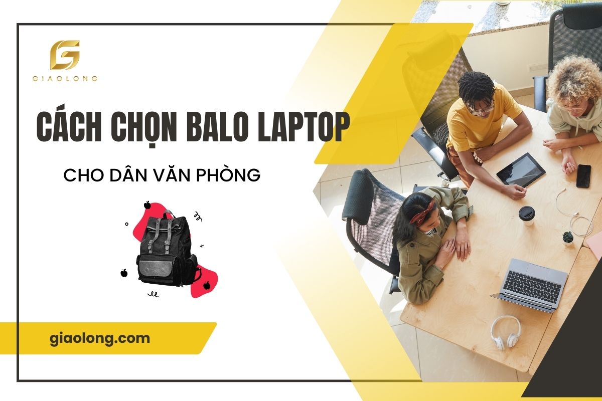 Cách Chọn Mua Balo Laptop Cho Dân Văn Phòng