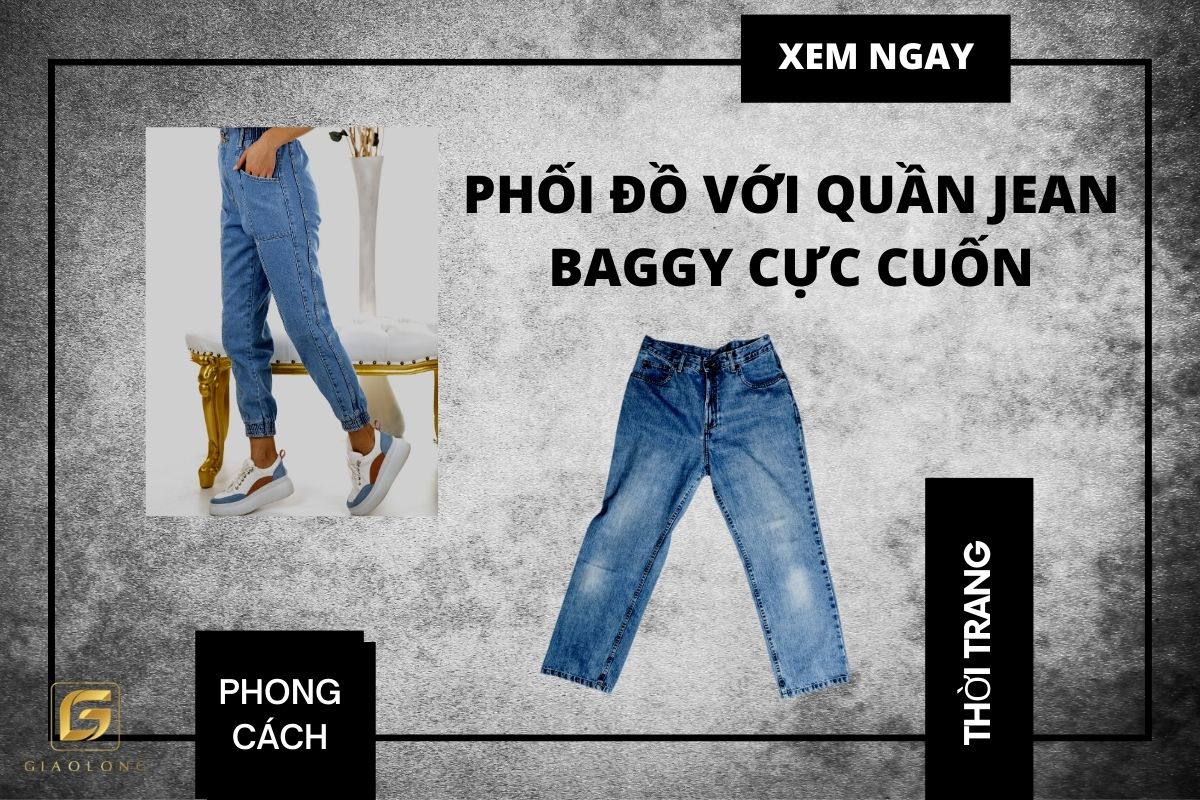 Cách phối đồ với quần jean baggy cực cuốn
