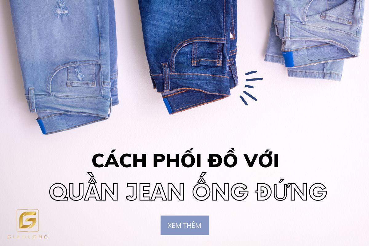 Gợi ý cách phối đồ với quần jeans ống đứng - Cứ mặc là đẹp