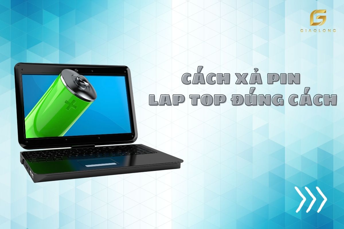 [BẬT MÍ] Chi tiết từng bước thực hiện xả Pin Laptop đúng cách