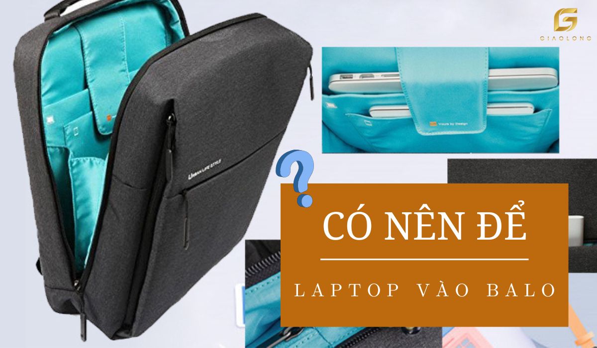 Có Nên Để Laptop Trong Balo Cùng Đồ Dùng Cá Nhân?