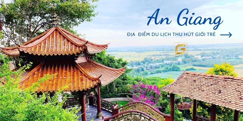 5 địa điểm du lịch An Giang thu hút giới trẻ