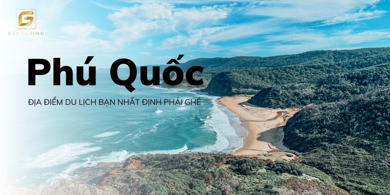 Top những địa điểm du lịch Phú Quốc bạn nhất định phải ghé