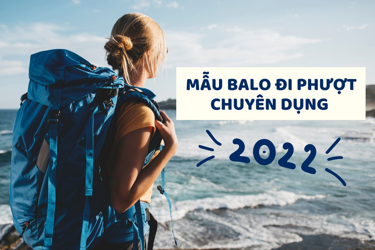 Mẫu balo chuyên dụng đi phượt bán chạy nhất 2022