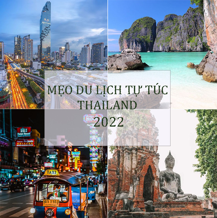 Mẹo Du Lịch Thái Lan 2022 Tự Túc Bạn Nên Biết