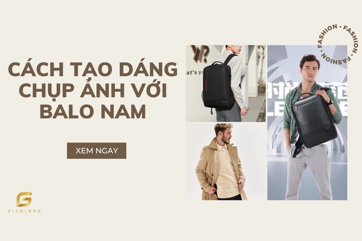 10+ Cách tạo dáng chụp ảnh với balo nam cực 