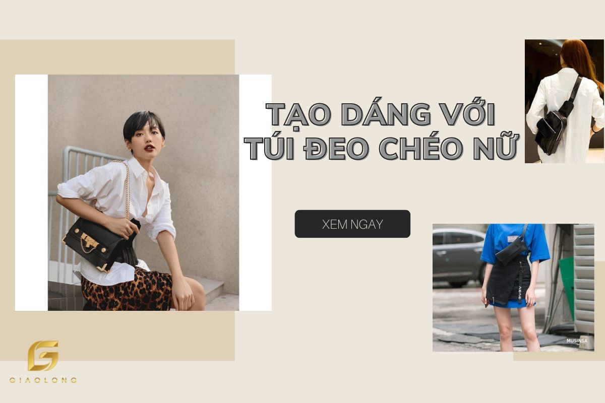 Bí kíp tạo dáng với túi đeo chéo nữ VẠN NGƯỜI MÊ