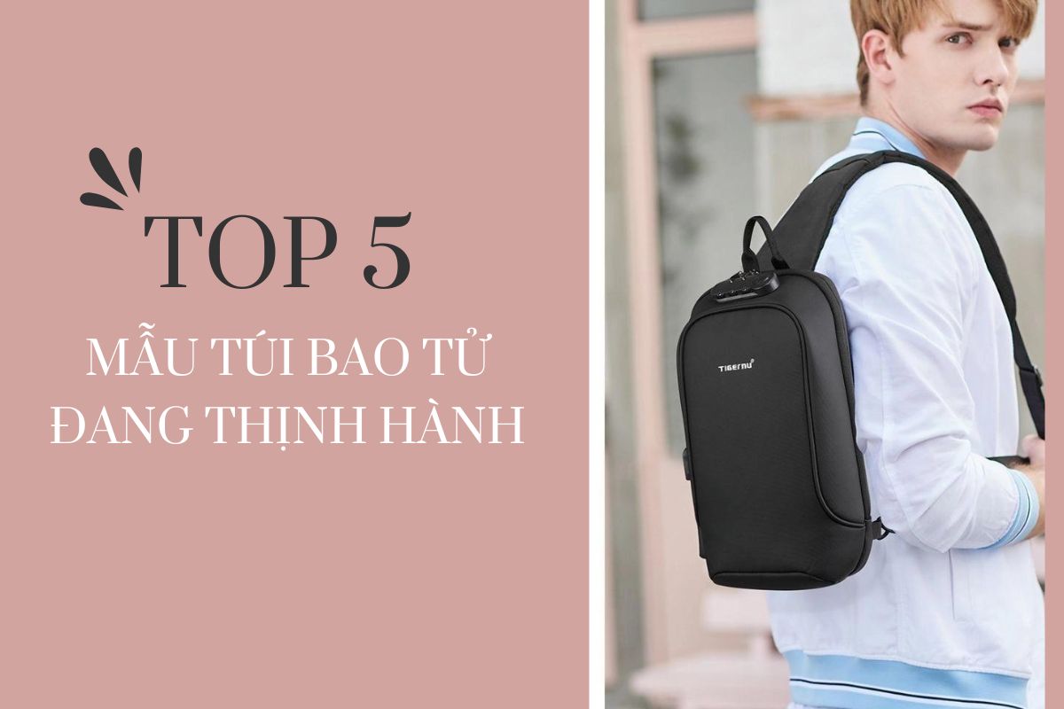 Chiêm ngưỡng top 5 mẫu túi bao tử đang thịnh hành hiện nay
